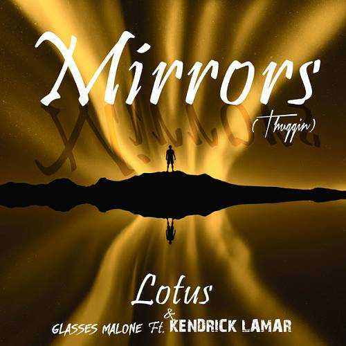 Lotus & Glasses Malone Ft. Kendrick Lamar - Mirrors (Thuggin)